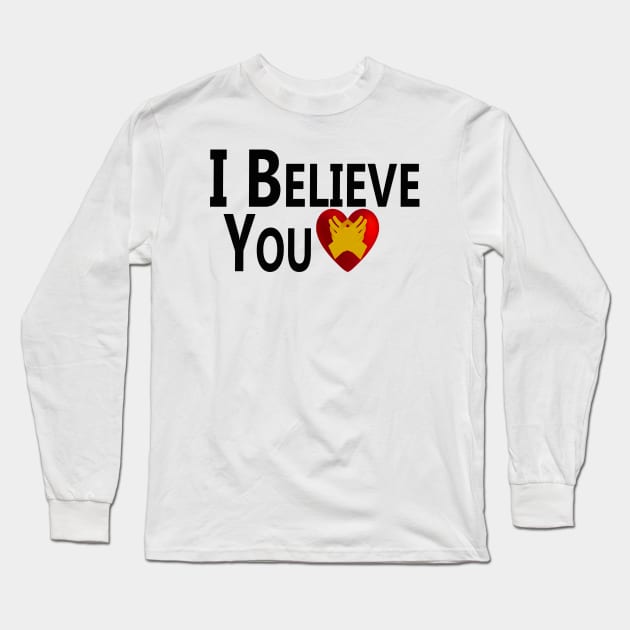 I Believe You Long Sleeve T-Shirt by "Ekaa Digi Arts"